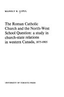 The Roman Catholic Church and the North West School Question