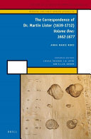 The Correspondence of Dr. Martin Lister (1639-1712). Volume One: 1662-1677