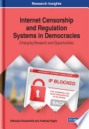 Internet Censorship and Regulation Systems in Democracies  Emerging Research and Opportunities Book