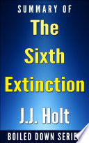 The Sixth Extinction: An Unnatural History...Summarized