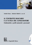 Il contratto bancario e la tutela del consumatore : problematiche e profili sostanziali e processuali /