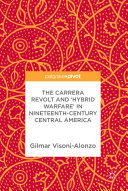 The Carrera Revolt and 'Hybrid Warfare' in Nineteenth-Century Central America