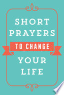 Short Prayers to Change Your Life Book