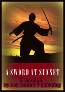 A Sword at Sunset Presented by Best Sellers Publishing