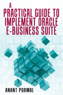 A Practical Guide to Implement Oracle E-Business Suite