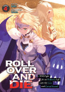 ROLL OVER AND DIE  I Will Fight for an Ordinary Life with My Love and Cursed Sword   Light Novel  Vol  4 Book