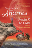Dispatches from Anarres: Tales in Tribute to Ursula K. Le Guin Pdf/ePub eBook
