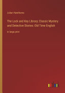 The Lock and Key Library  Classic Mystery and Detective Stories  Old Time English