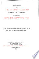 De Luxe Catalogue of the Art and Literary Treasures Collected by the Late General Brayton Ives  of New York