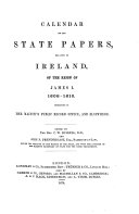 Calendar of the State Papers Relating to Ireland, of the Reign of James I: 1608-1610
