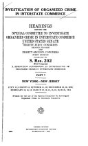Investigation of Organized Crime in Interstate Commerce: New York-New Jersey July 11, Aug. 15, Oct. 11-12, Dec. 12-13, 1950, Feb. 13-15, Mar. 12-16, 19-21, 1951