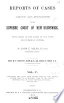 Reports of cases argued and determined in the Supreme court of New Brunswick [1848-66]