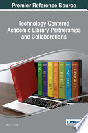 Technology Centered Academic Library Partnerships and Collaborations