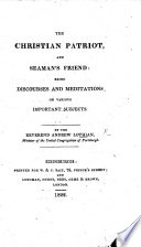 The Christian Patriot and Seaman's Friend: Being Discourses and Meditations on Various Important Subjects