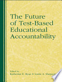 The Future of Test Based Educational Accountability
