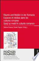 Räume und Medien in der Romania Espaces et médias dans les cultures romanes Spa?ii ?i medii în culturile romanice