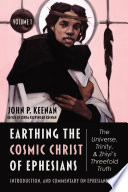 Earthing the Cosmic Christ of Ephesians  Volume 1 Book