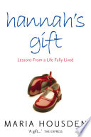 Hannah   s Gift  Lessons from a Life Fully Lived