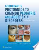Goodheart S Photoguide To Common Pediatric And Adult Skin Disorders