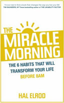 The Miracle Morning the 6 Habits That Will Transform Your Life Before 8AM