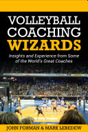 Volleyball Coaching Wizards - Insights and Experience from Some of the World's Best Coaches