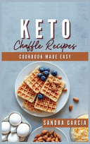 Keto Chaffle Recipes Cookbook Made Easy
