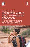 Living well with a long-term health condition : an evidence-based guide to managing your symptoms /