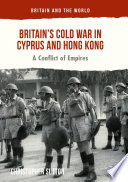 Britain   s Cold War in Cyprus and Hong Kong