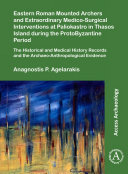 Pdf Eastern Roman Mounted Archers and Extraordinary Medico-Surgical Interventions at Paliokastro in Thasos Island during the ProtoByzantine Period Telecharger
