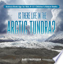 Is There Life in the Arctic Tundra? Science Book Age for Kids 9-12 | Children's Nature Books