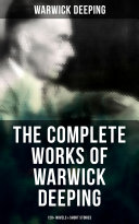The Complete Works of Warwick Deeping: 120+ Novels & Short Stories [Pdf/ePub] eBook