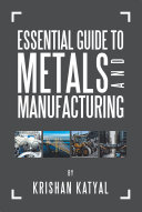 Essential Guide to Metals and Manufacturing