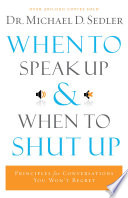 When to Speak Up and When To Shut Up Book