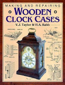 Making and Repairing Wooden Clock Cases Book