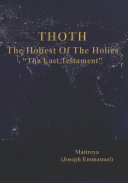 The Holiest of the Holies (THOTH), the Last Testament