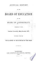 Annual Report of the Board of Education of the State of Connecticut Presented to the General Assembly ...