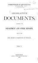 Legislative Documents, Comprising the Department and Other Reports Made to the Senate and House of Representatives of Pennsylvania During the Session of ...