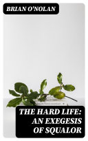 The Hard Life: An Exegesis of Squalor Pdf/ePub eBook
