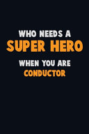 Who Need A SUPER HERO  When You Are Conductor