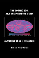 The Cosmic Egg  AKA The Primeval Germ  A Journey of 59   21 Zeroes