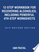 12-Step Workbook for Recovering Alcoholics, Including Powerful 4Th-Step Worksheets