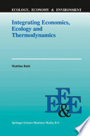 Integrating Economics  Ecology and Thermodynamics Book