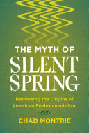 The Myth of Silent Spring Book Chad Montrie