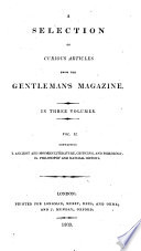 A Selection of Curious Articles from the Gentleman's Magazine: I. Ancient and modern literature, criticism, and philology. II. Philosophy and natural history