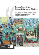Transforming Disability into Ability Policies to Promote Work and Income Security for Disabled People