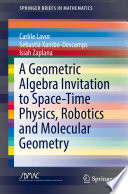 A Geometric Algebra Invitation To Space Time Physics Robotics And Molecular Geometry
