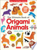The Ultimate Book of Origami Animals Book