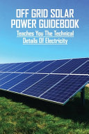 Off Grid Solar Power Guidebook