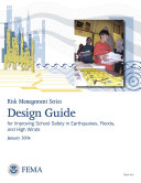 Risk Management Series; Design Guide for Improving School Safety in Earthquakes, Floods, and High Winds