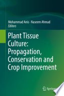 Plant Tissue Culture  Propagation  Conservation and Crop Improvement Book